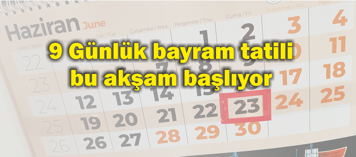  9 Günlük bayram tatili başlıyor