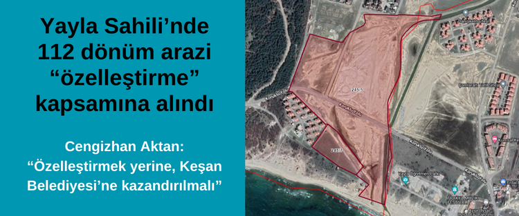 Yayla Sahili’nde 112 dönüm arazi “özelleştirme” kapsamına alındı